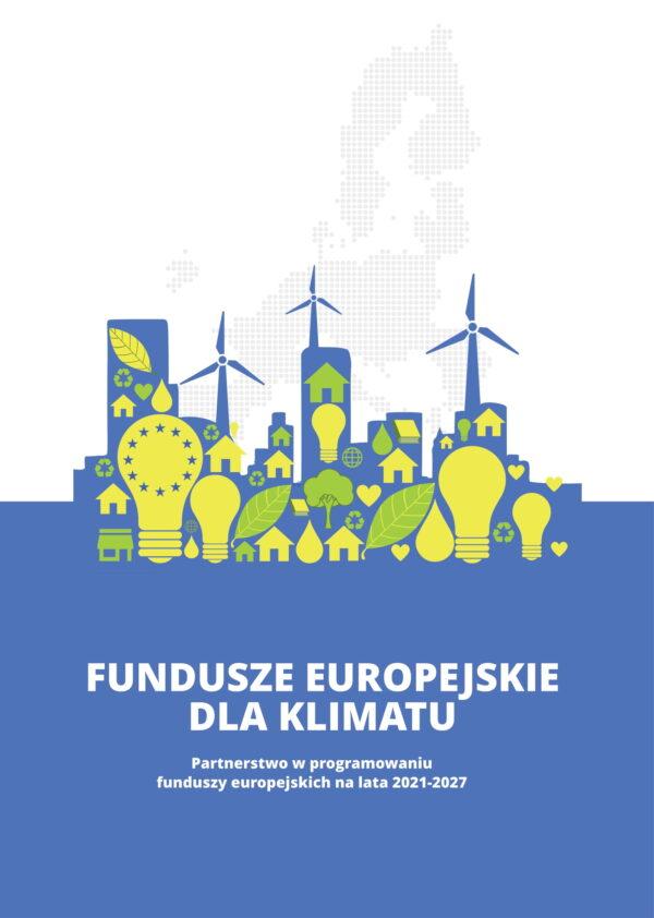 RAPORT: Fundusze Europejskie dla Klimatu. Partnerstwo w programowaniu funduszy europejskich na lata 2021-2027